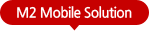 M2 Mobile Solution